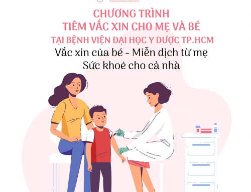 CHƯƠNG TRÌNH TIÊM VẮC XIN CHO MẸ VÀ BÉ TẠI BỆNH VIỆN ĐẠI HỌC Y DƯỢC TP.HCM Vắc xin của bé – Miễn dịch từ mẹ – Sức khoẻ cho cả nhà