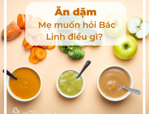 Ăn dặm: Mẹ muốn hỏi Bác Linh điều gì?